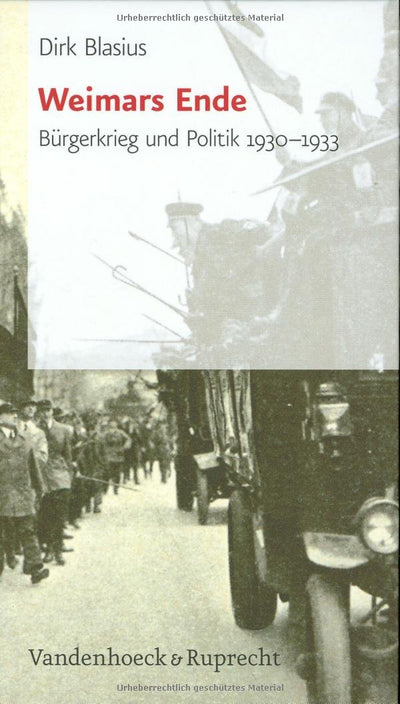 Weimars Ende: Burgerkrieg Und Politik 1930-1933 (German Edition)