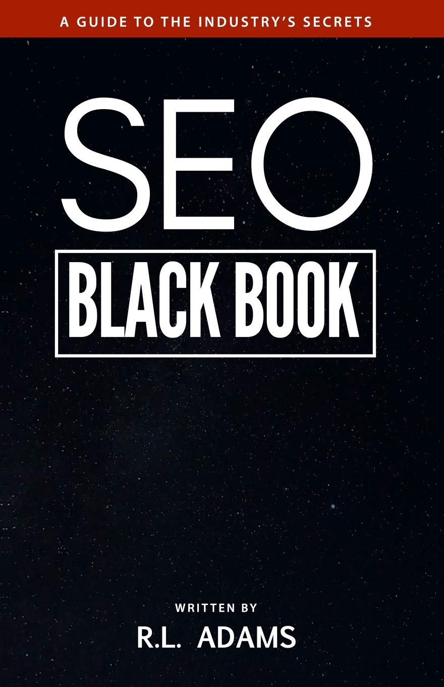 SEO Black Book: A Guide to the Search Engine Optimization Industry's Secrets (The SEO Series)