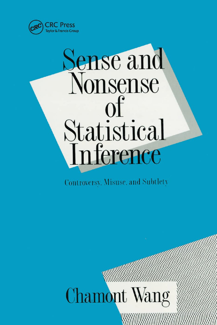 Sense and Nonsense of Statistical Inference: Controversy: Misuse, and Subtlety (Popular Statistics)