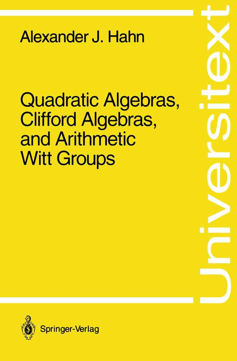 Quadratic Algebras, Clifford Algebras, and Arithmetic Witt Groups (Universitext)