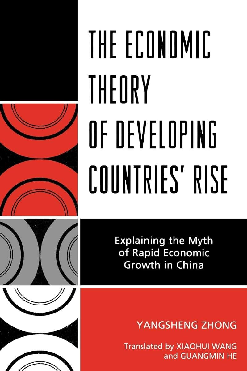 The Economic Theory of Developing Countries' Rise: Explaining the Myth of Rapid Economic Growth in China