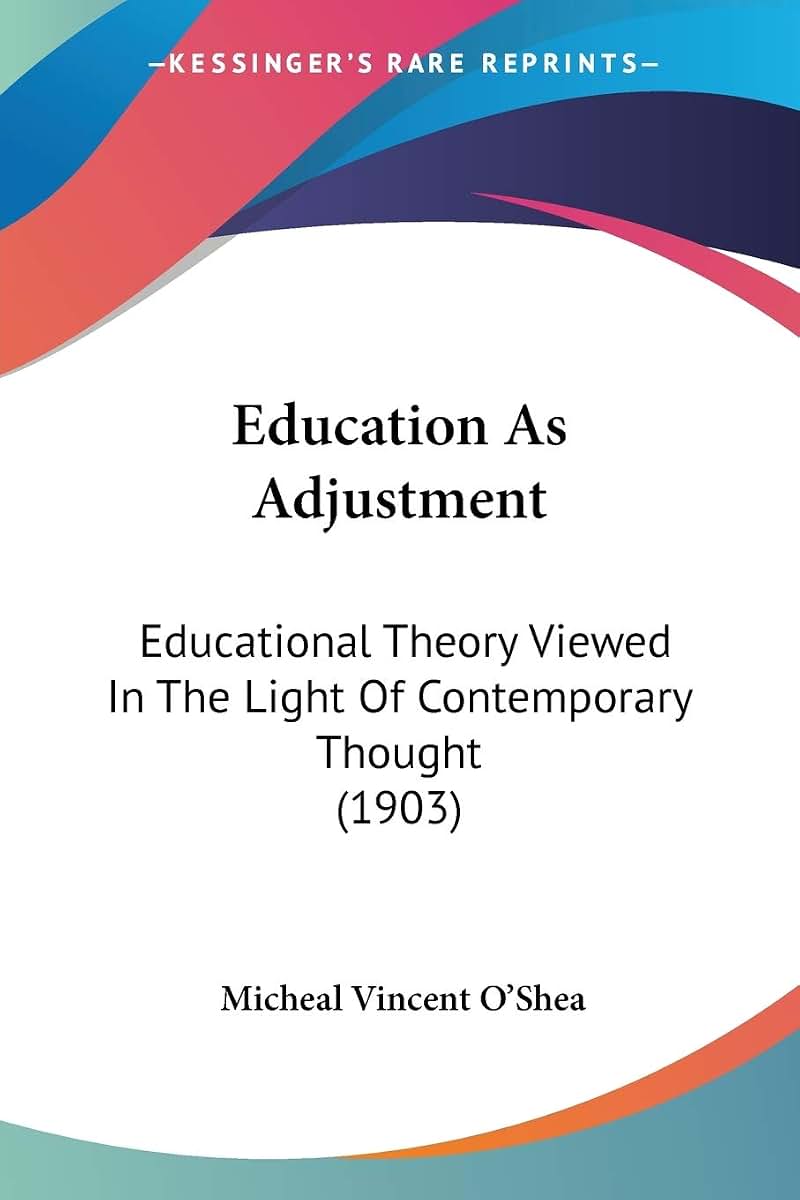 Education As Adjustment: Educational Theory Viewed In The Light Of Contemporary Thought (1903)