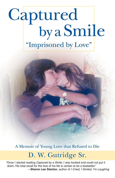 Captured by a Smile "Imprisoned by Love": A Memoir of Young Love that Refused to Die