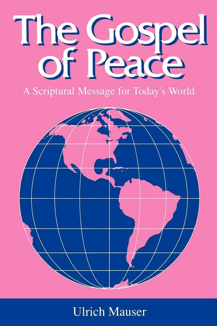 The Gospel of Peace: A Scriptural Message for Today's World (Studies in Peace and Scripture)