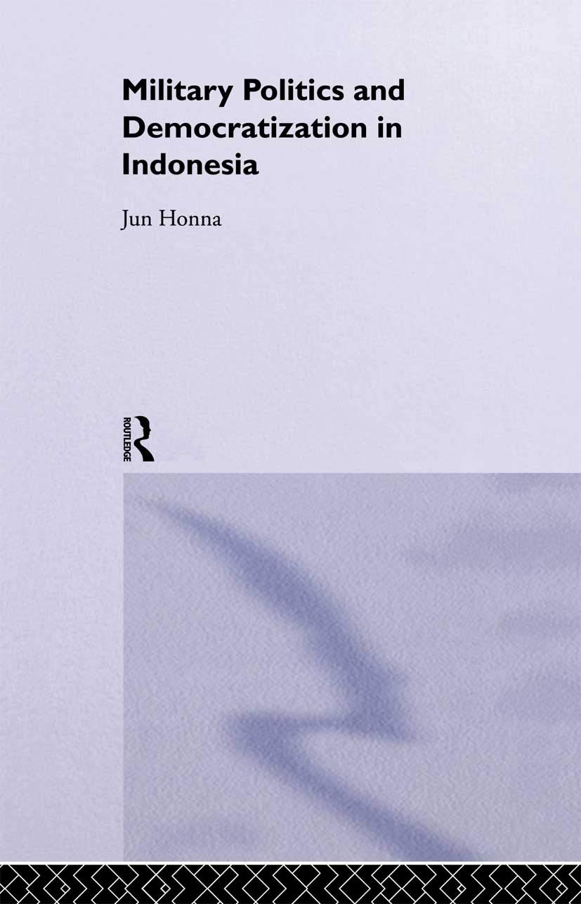 Military Politics and Democratization in Indonesia (Rethinking Southeast Asia)