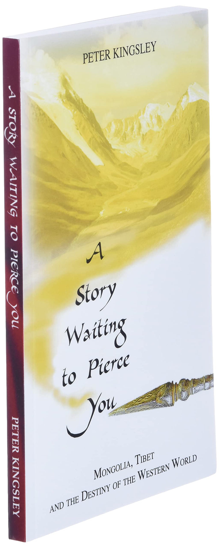 A Story Waiting to Pierce You: Mongolia, Tibet and the Destiny of the Western World — back cover