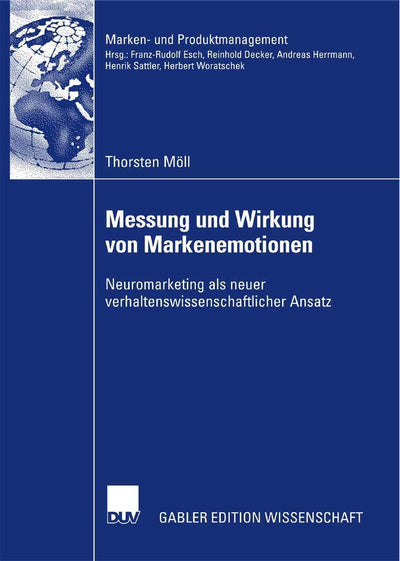 Messung und Wirkung von Markenemotionen: Neuromarketing als neuer verhaltenswissenschaftlicher Ansatz (Marken- und Produktmanagement) (German Edition)