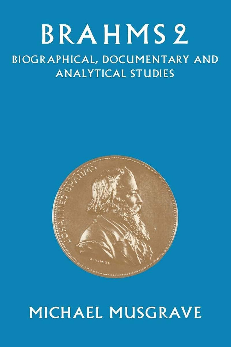 Brahms 2: Biographical, Documentary and Analytical Studies
