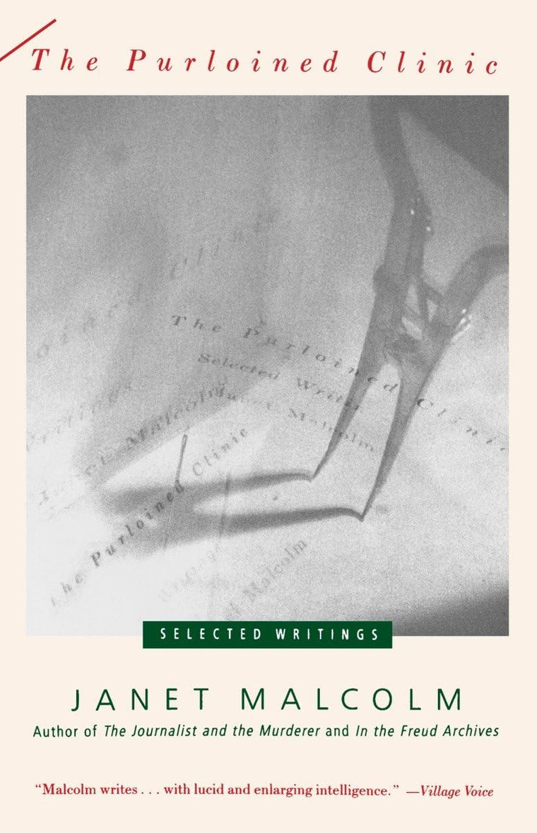 The Purloined Clinic: Selected Writings by Malcolm, Janet