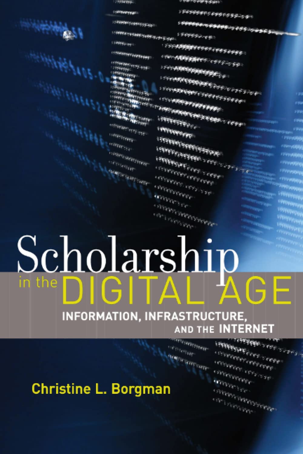 Scholarship in the Digital Age: Information, Infrastructure, and the Internet