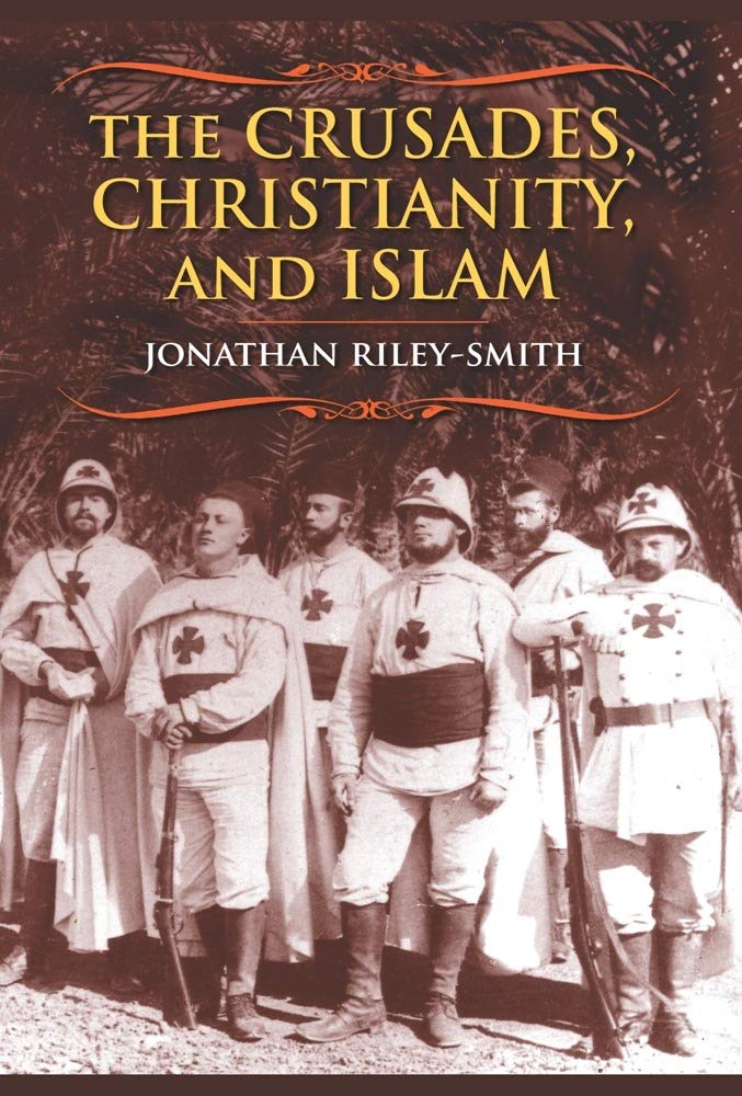 The Crusades, Christianity, and Islam (Bampton Lectures in America)