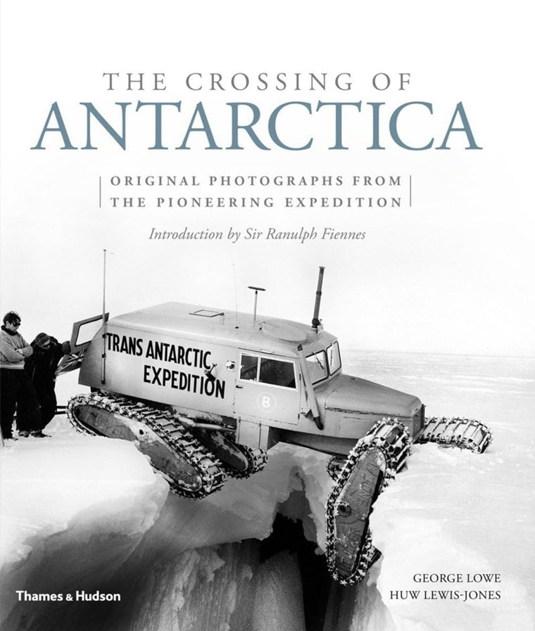 The Crossing of Antarctica: Original Photographs from the Epic Journey That Fulfilled Shackleton's Dream