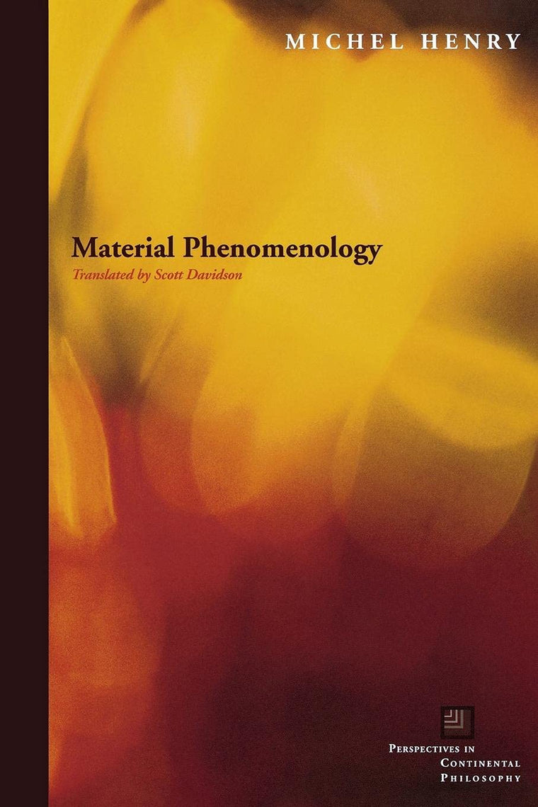 Material Phenomenology (Perspectives in Continental Philosophy)