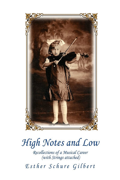 High Notes and Low: Recollections of a Musical Career (with Strings attached)