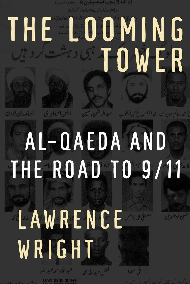 The Looming Tower: Al-Qaeda and the Road to 9/11 by Lawrence