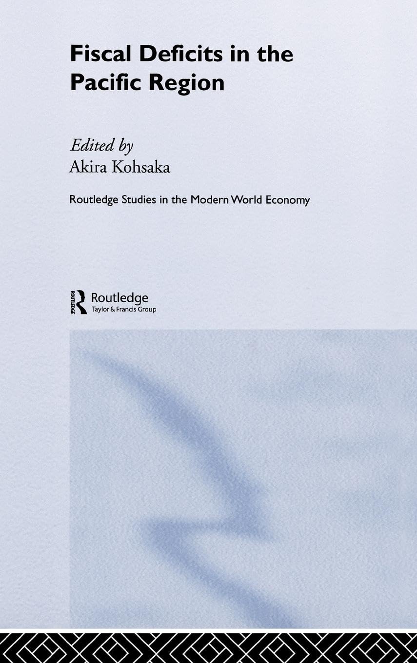 Fiscal Deficits in the Pacific Region (Routledge Studies in the Modern World Economy)