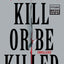 Kill or Be Killed: Thrillers (BookShots)