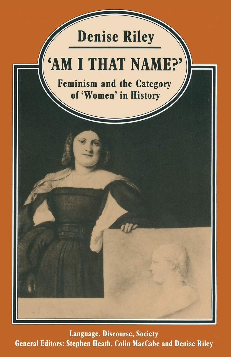 Am I That Name?: Feminism and the Category of Women in History (Language, Discourse, Society)