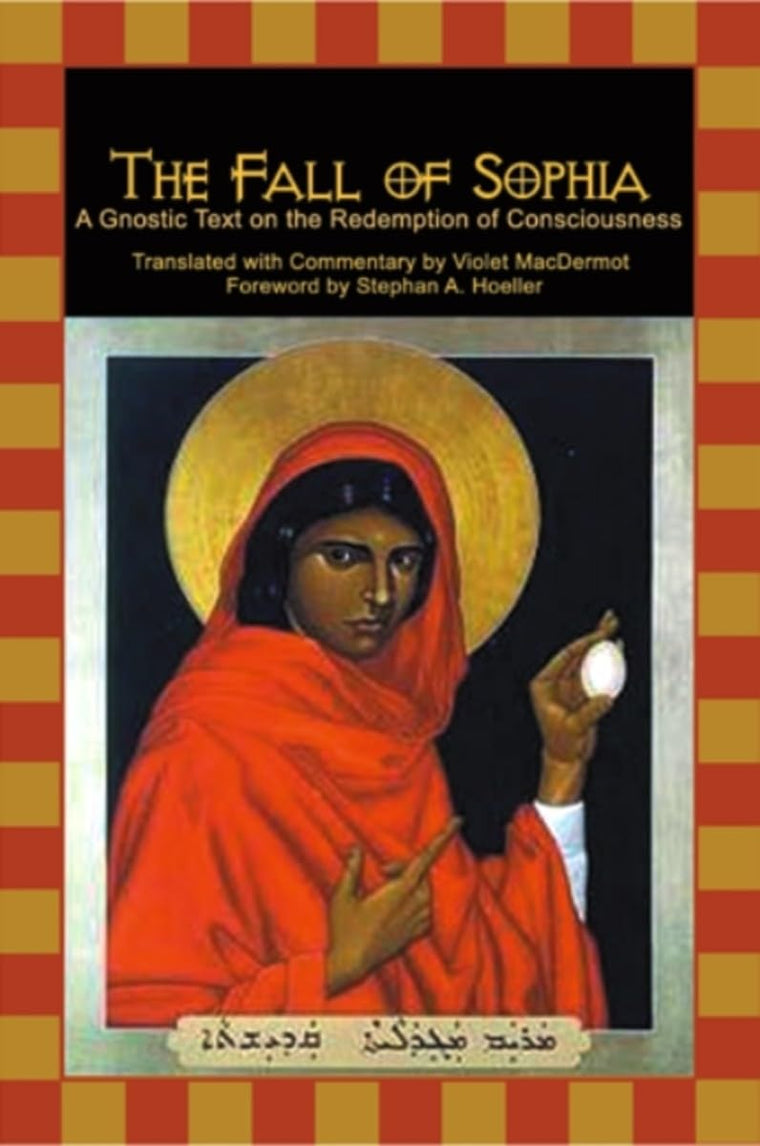 The Fall of Sophia: A Gnostic Text on the Redemption of Universal Consciousness