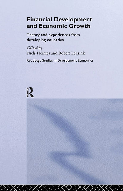 Financial Development and Economic Growth: Theory and Experiences from Developing Countries (Routledge Studies in Development Economics)