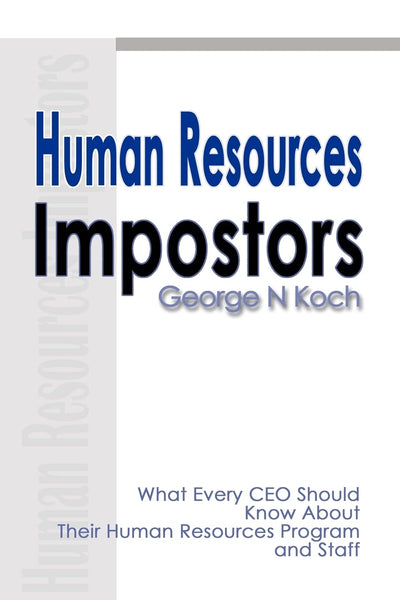 Human Resources Impostors: What Every CEO Should Know About Their Human Resources Program and Staff