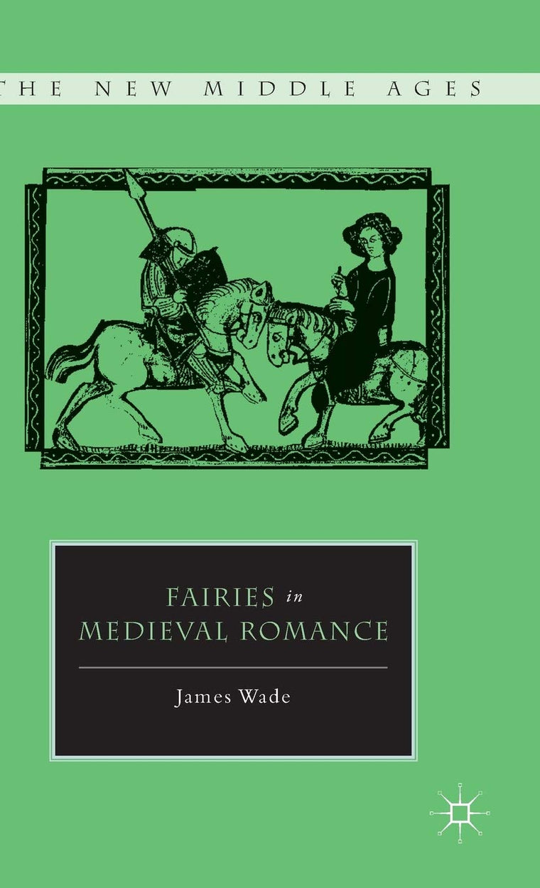 Fairies in Medieval Romance (The New Middle Ages)