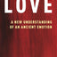 Love: A New Understanding of an Ancient Emotion