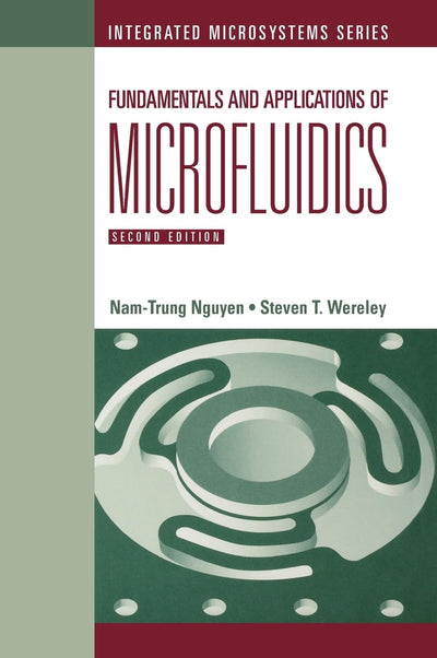 Fundamentals And Applications of Microfluidics, Second Edition (Integrated Microsystems)