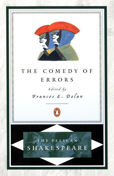 The Comedy of Errors (The Pelican Shakespeare)