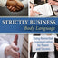Strictly Business: Body Language: Using Nonverbal Communication for Power and Success