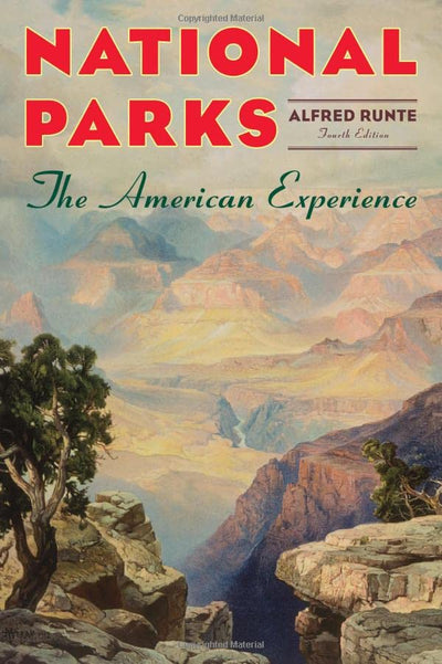 National Parks: The American Experience, 4th Edition