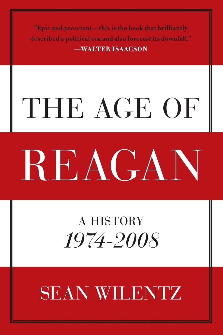 The Age of Reagan: A History, 1974-2008 (American History)