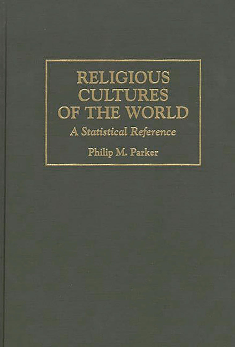Religious Cultures of the World: A Statistical Reference (Cross-Cultural Statistical Encyclopedia of the World)