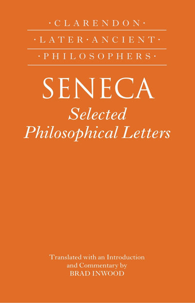 Seneca: Selected Philosophical Letters (Clarendon Later Ancient Philosophers)