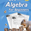 Algebra for Beginners: With Answers (Step-By-Step Answer Key)  Middle School / High School Algebra Workbook for Ages 12-15 (Grades 7-9)  100 Days of ... Algebra Problems, Equations & Inequalities