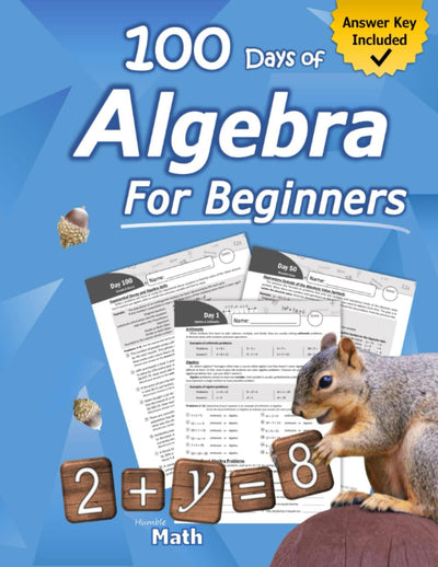 Algebra for Beginners: With Answers (Step-By-Step Answer Key)  Middle School / High School Algebra Workbook for Ages 12-15 (Grades 7-9)  100 Days of ... Algebra Problems, Equations & Inequalities