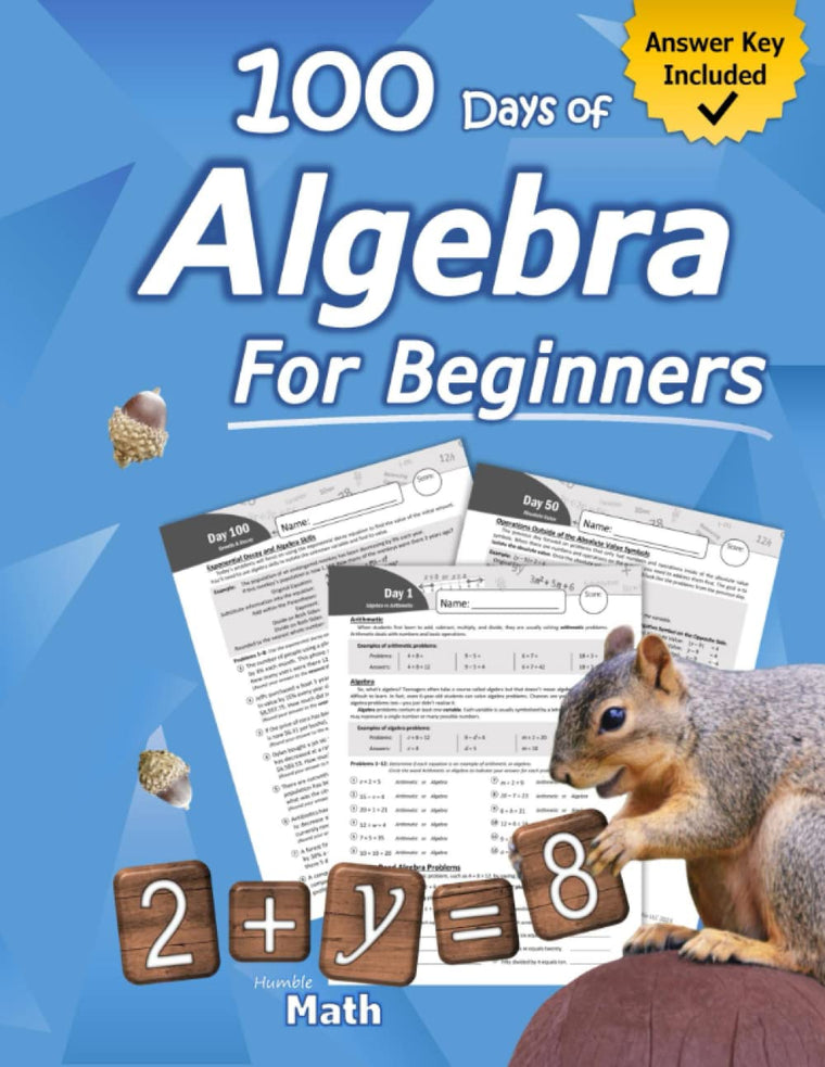 Algebra for Beginners: With Answers (Step-By-Step Answer Key)  Middle School / High School Algebra Workbook for Ages 12-15 (Grades 7-9)  100 Days of ... Algebra Problems, Equations & Inequalities