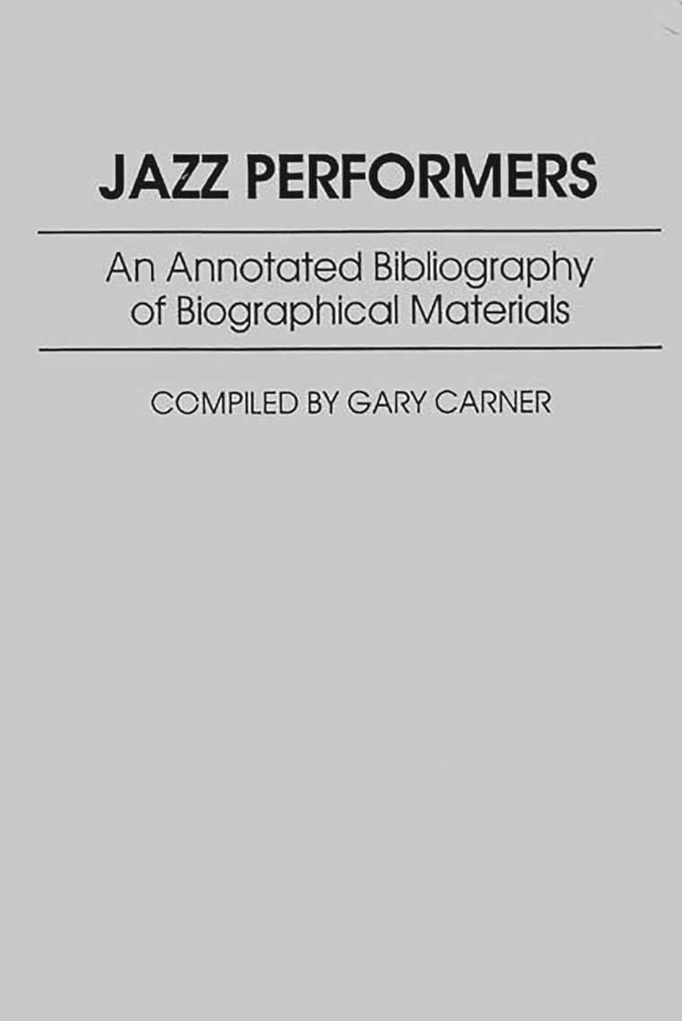 Jazz Performers: An Annotated Bibliography of Biographical Materials (Music Reference Collection)