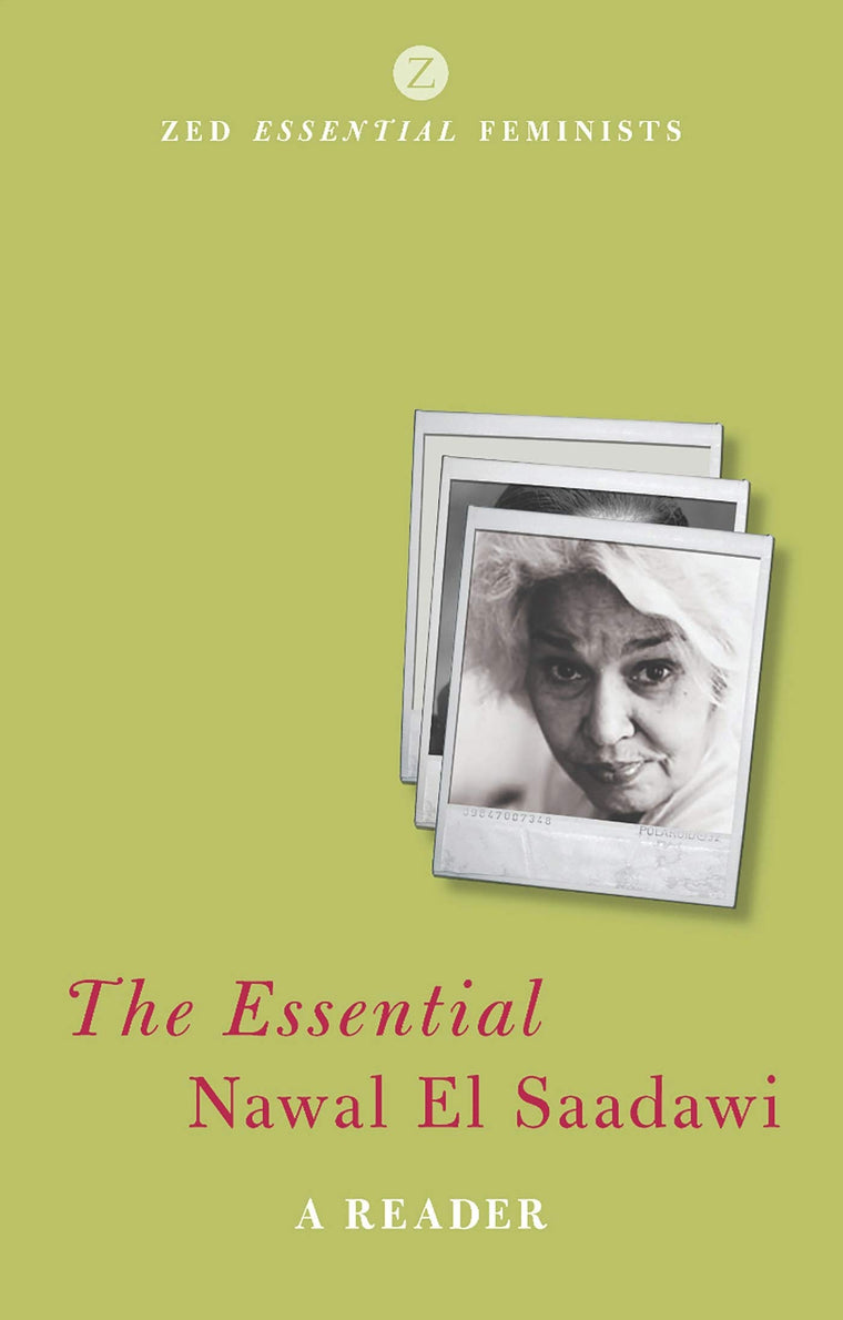 The Essential Nawal El Saadawi: A Reader (Zed Essential Feminists)