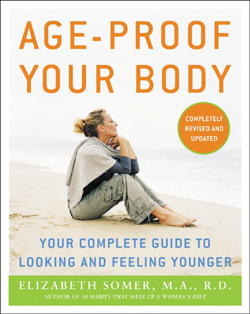 Age-Proof Your Body: Your Complete Guide to Looking and Feeling Younger