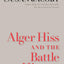Alger Hiss and the Battle for History (Icons of America)