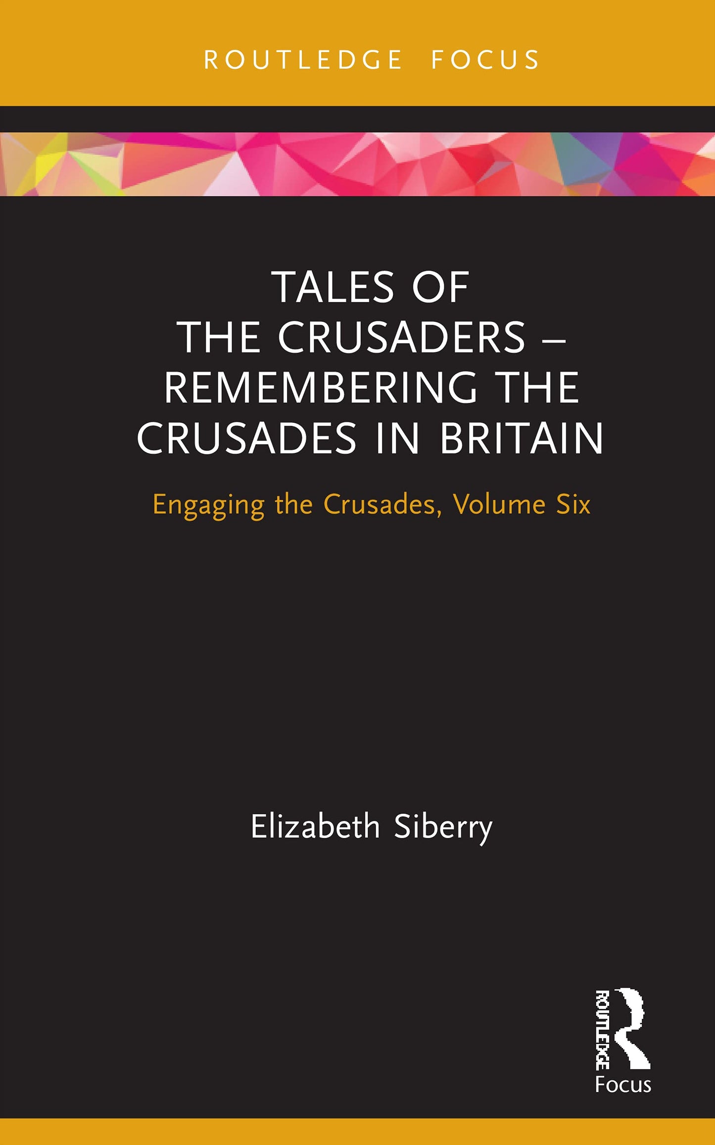 Tales of the Crusaders - Remembering the Crusades in Britain (Engaging the Crusades)