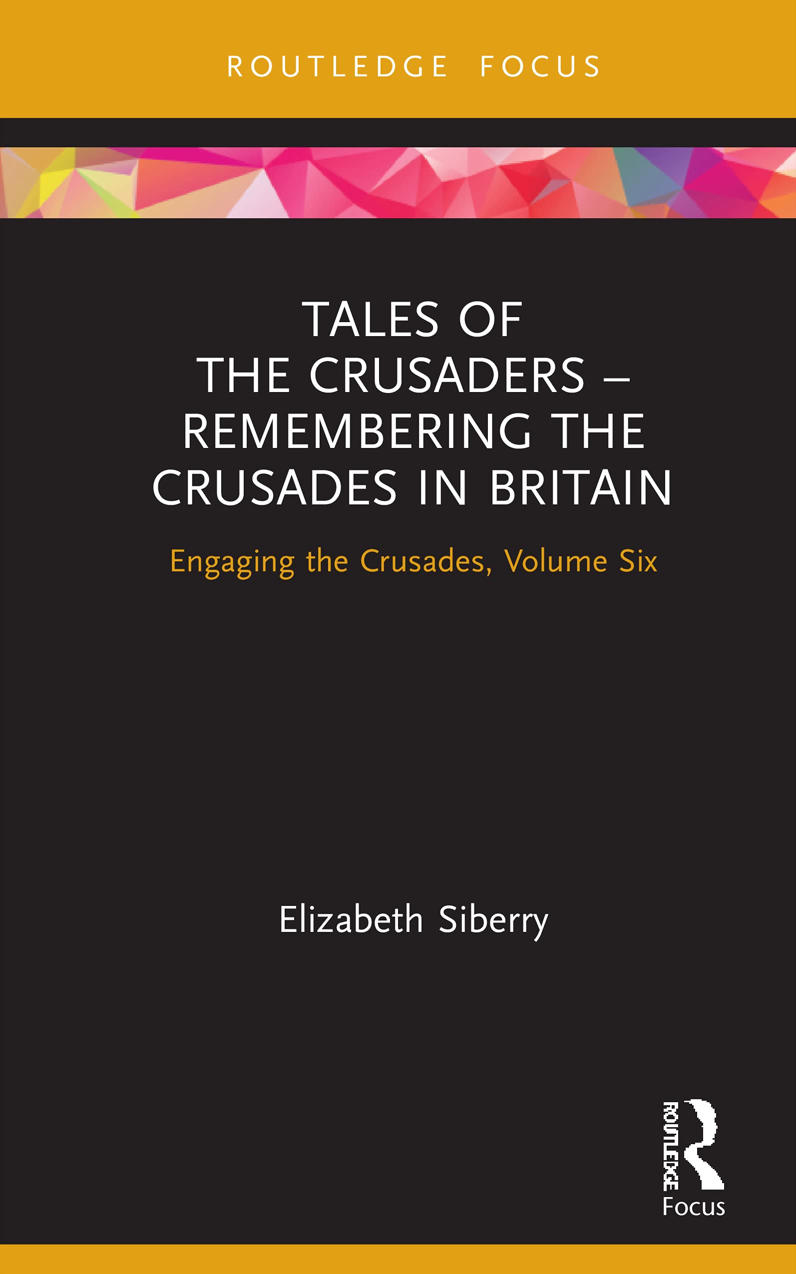 Tales of the Crusaders - Remembering the Crusades in Britain (Engaging the Crusades)