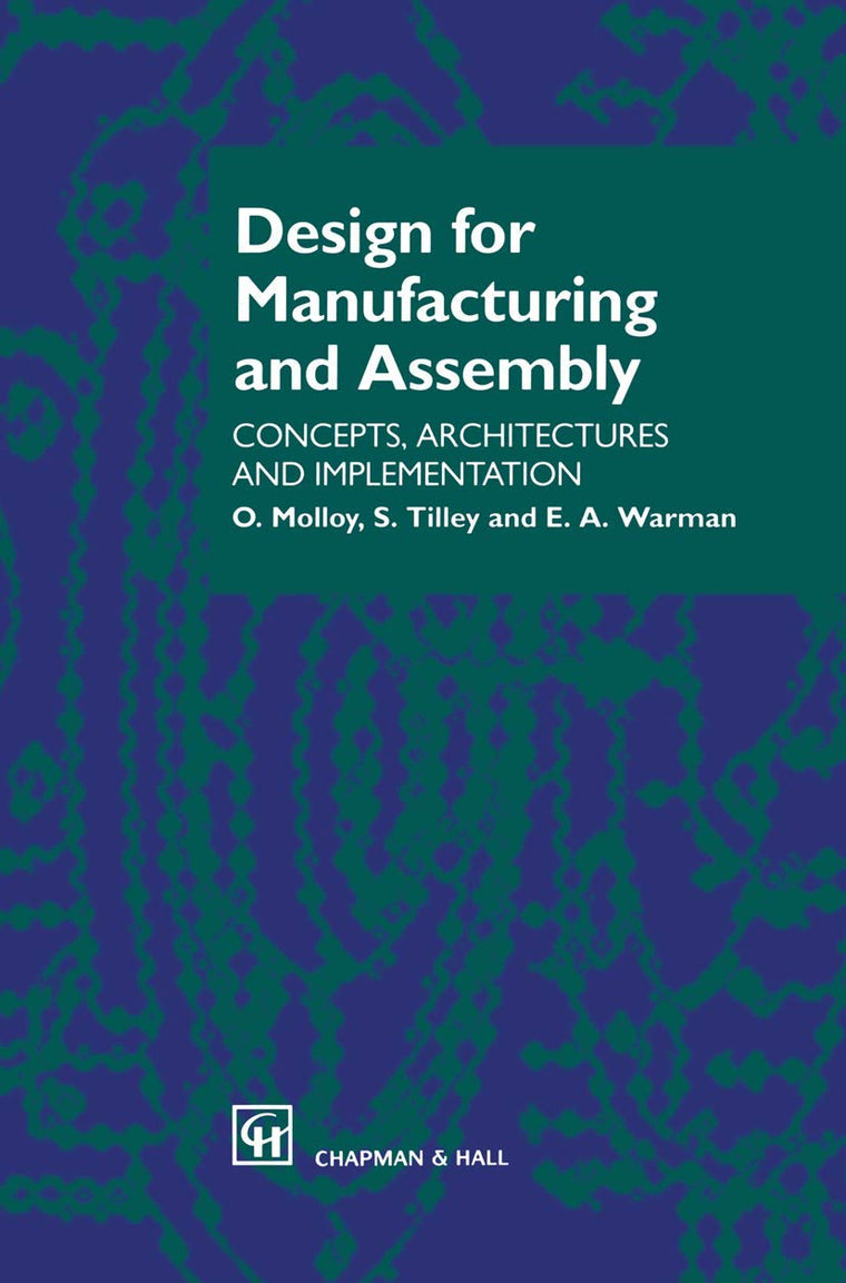 Design for Manufacturing and Assembly: Concepts, architectures and implementation