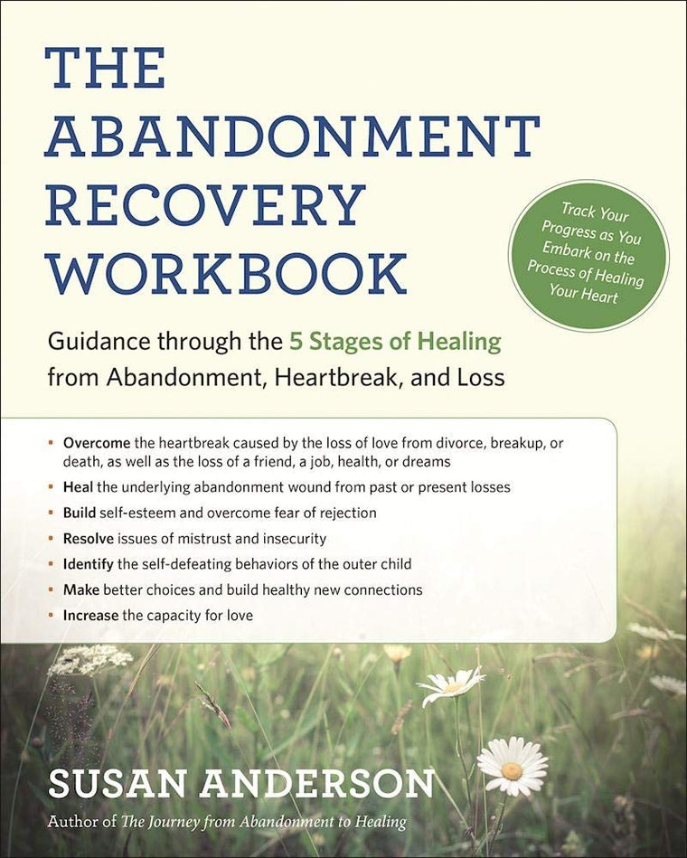 The Abandonment Recovery Workbook: Guidance through the 5 St