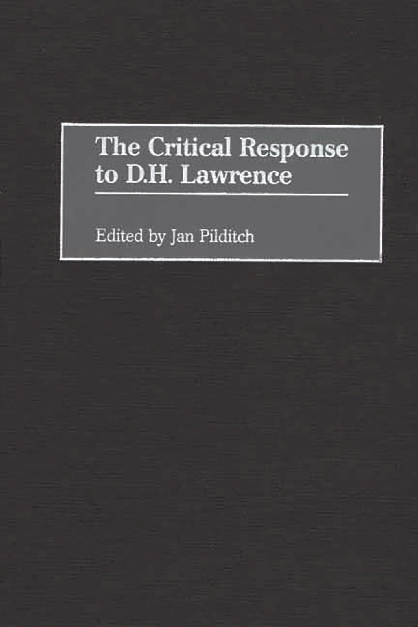 The Critical Response to D.H. Lawrence: (Critical Responses in Arts and Letters)