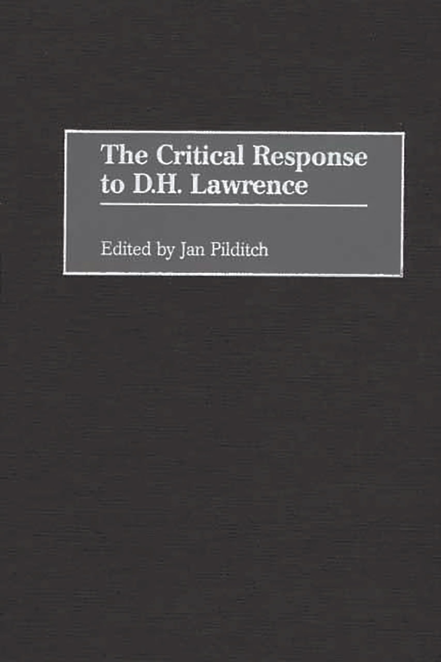 The Critical Response to D.H. Lawrence: (Critical Responses in Arts and Letters)