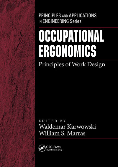 Occupational Ergonomics: Principles of Work Design (Principles and Applications in Engineering)