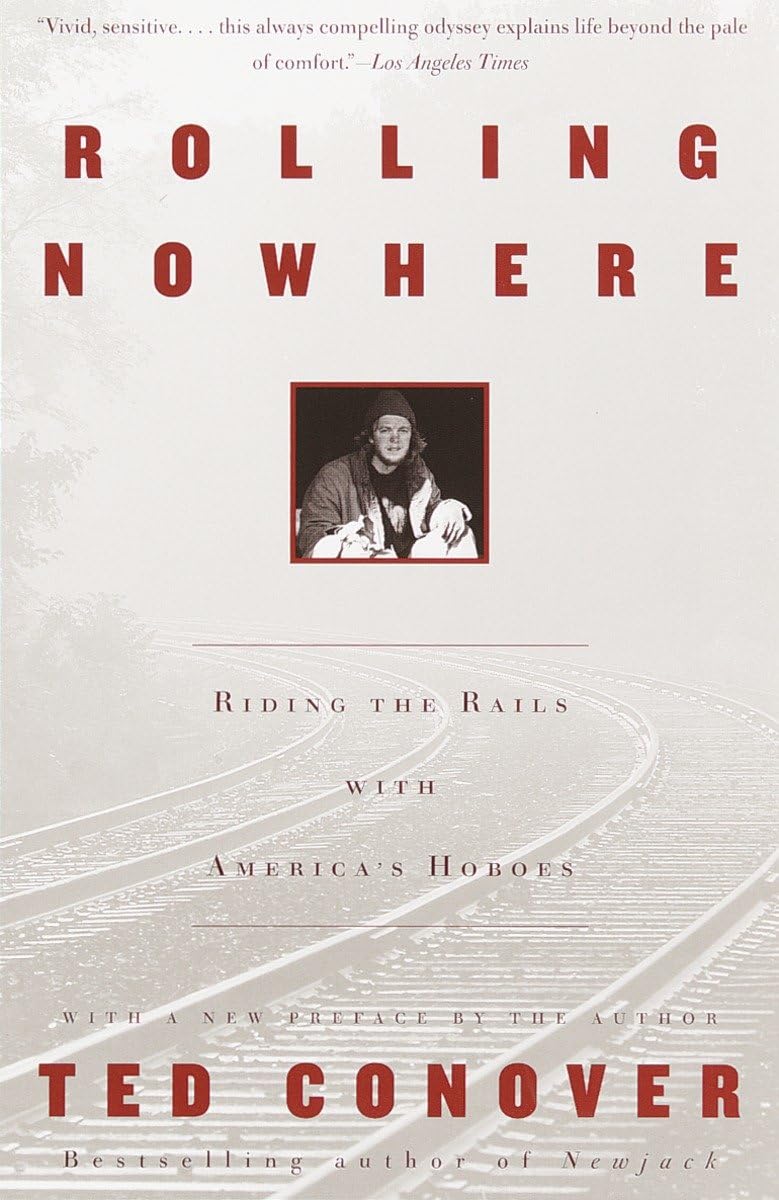 Rolling Nowhere: Riding the Rails with America's Hoboes by C