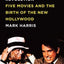 Pictures at a Revolution: Five Movies and the Birth of the New